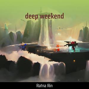 Deep Weekend
