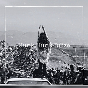 Hurık Hurık Dılize