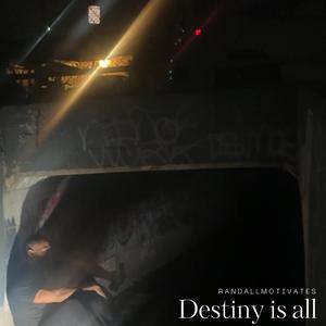 Destiny is all