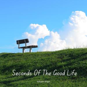 Seconds of the Good Life