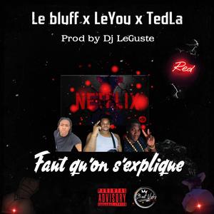 Faut Qu'on S'explique (feat. Le Bluff, LeYou & TedLa)