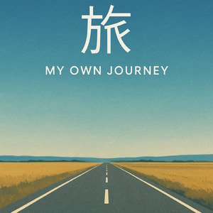 旅 ～ My Own Journey