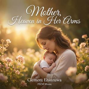 Mother, Heaven in Her Arms