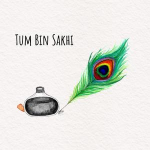 Tum Bin Sakhi (feat. Nalin Vinayak, Sneha Symon, Shridhar Ramesh & Aniket Chaturvedi)