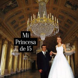 Mi princesa de 15