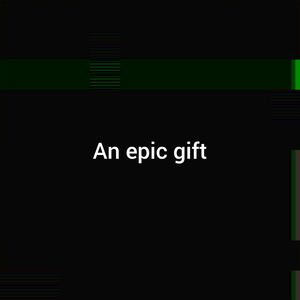 An Epic Gift