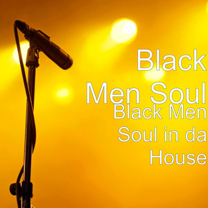 Black Men Soul in da House