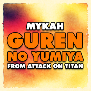 Guren no Yumiya (From "Attack on Titan")