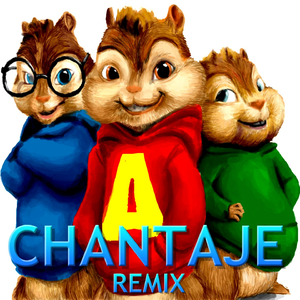 Chantaje (Chipmunks Remix)