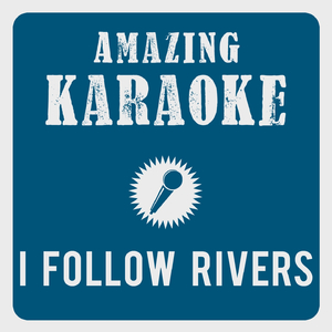 I Follow Rivers (Karaoke Version)