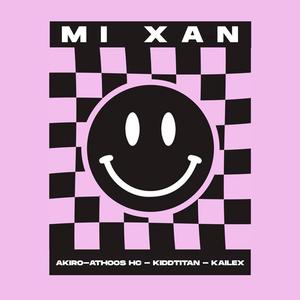 Mi xan (feat. AKIRO, ATHOOS HC, KiddTitan & Kailex)