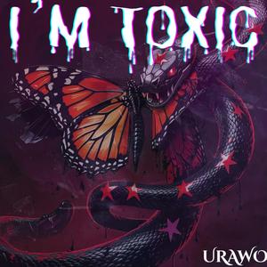 I'm Toxic