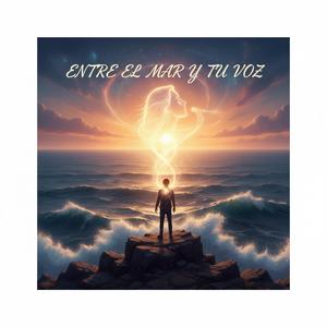 ENTRE EL MAR Y TU VOZ