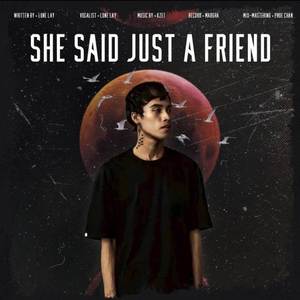 She Said Just A Friend