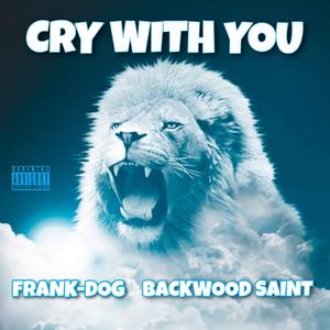 Cry With You (feat. Backwood Saint) (Radio Edit)