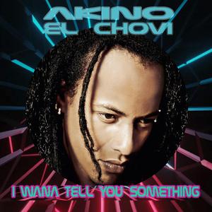 I wanna tell you something