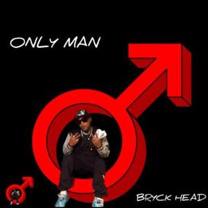 ONLY MAN (feat. BRYCK HEAD)