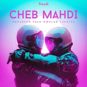 Cheb Mehdi (NEDABZOU SBAH NWELOU L3CHIYA)