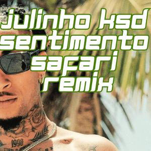 JULINHO KSD (Sentimento Safari Remix / MAD-TUGA)