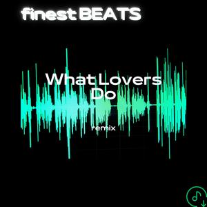 What Lovers Do (Remix)