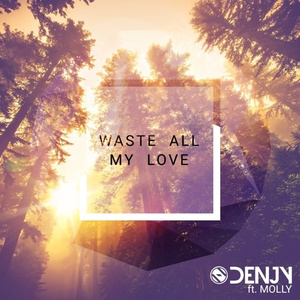 Waste All My Love