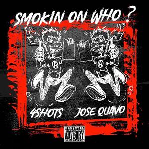 Smokin On Who ? (feat. 4Shots)