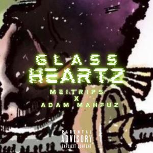 Glass heartZ (feat. Adam Mahfuz)