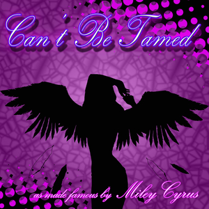 Can't Be Tamed (as made famous by Miley Cyrus) instrumental