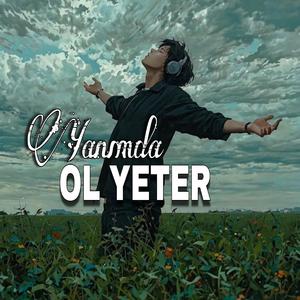 YANIMDA OL YETER