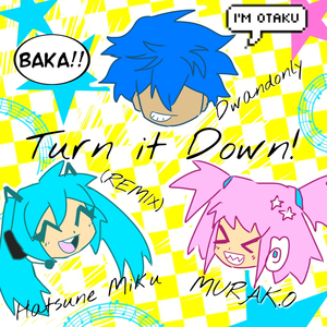 Turn it Down! (REMIX)