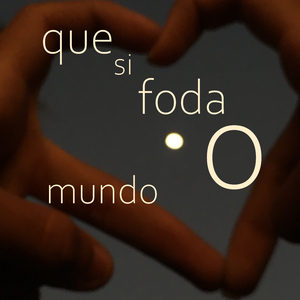 Que Si Foda o Mundo