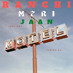 RANCHI MERI JAAN (feat. Tabish Ali)
