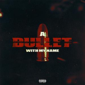 Bullet With My Name (feat. AkA Never)