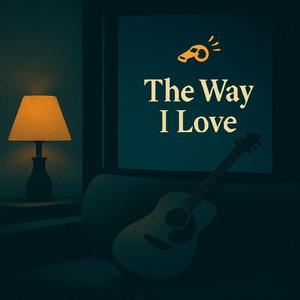 The Way I Love