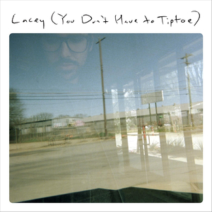 Lacey (You Don't Have to Tiptoe)