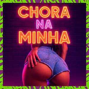 CHORA NA MINHA
