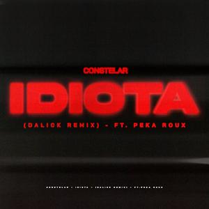 Idiota (feat. Peka Roux) (Dalick Remix) (Dalick Remix)