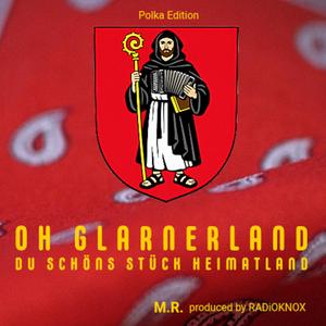 Oh Glarnerland, du schöns Stück Heimatland