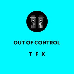 OUT OF CONTROL