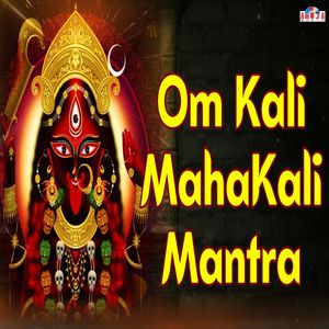 Om Kali MahaKali Mantra