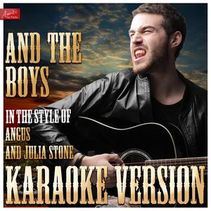 And the Boys (In the Style of Angus & Julia Stone) [Karaoke Version]