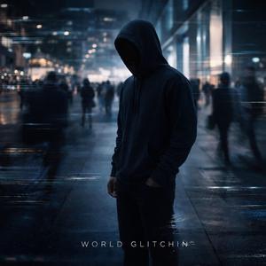 World Glitchin'