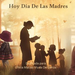 Hoy Dia De Las Madres