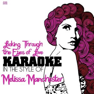 Looking Through the Eyes of Love (In the Style of Melissa Manchester) [Karaoke Version]