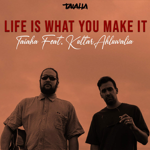 Life Is What You Make It (feat. Kultar Ahluwalia)