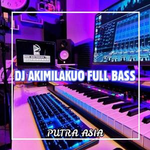 DJ AKIMILAKUO FULL BASS MENGKANE