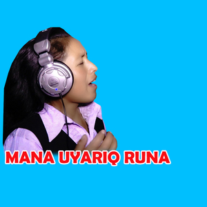 MANA UYARIQ RUNA
