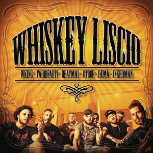 Whiskey Liscio (feat. WKing, Beatmas, Otruf, Dema & InkedMan)