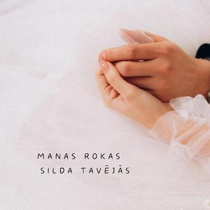 Manas rokas silda Tavējās