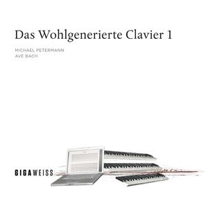 Bach: Das wohlgenerierte Clavier 1